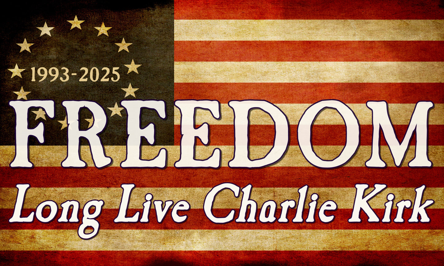Freedom Long Live Charlie Kirk Flag 5'x3'