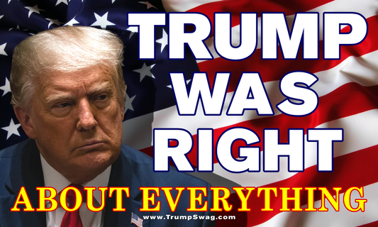 Trump Was Right About Everything Flag 5'x3'