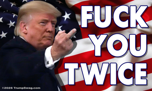 Trump Fuck You Twice Flag 5'x3'